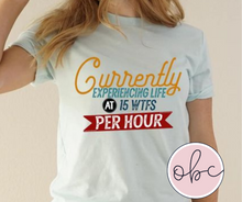 Load image into Gallery viewer, Currently Experiencing Life at 15 WTFs per hour Graphic Tee