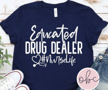 Load image into Gallery viewer, Educated Drug Dealer #nurselife Graphic Tee